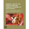 General View Of The Agriculture And Domestic Economy Of South Wales door Walter Davies