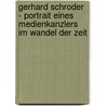 Gerhard Schroder - Portrait Eines Medienkanzlers Im Wandel Der Zeit door Johan Frohberg