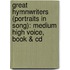 Great Hymnwriters (Portraits In Song): Medium High Voice, Book & Cd