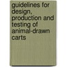 Guidelines For Design, Production And Testing Of Animal-Drawn Carts door Ron Dennis