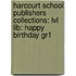 Harcourt School Publishers Collections: Lvl Lib: Happy Birthday Gr1