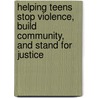 Helping Teens Stop Violence, Build Community, and Stand for Justice door Paul Kivel