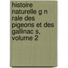 Histoire Naturelle G N Rale Des Pigeons Et Des Gallinac S, Volume 2 door Coenraad Jacob Temminck