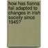 How Has Fianna Fail Adapted To Changes In Irish Society Since 1945?