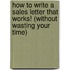 How To Write A Sales Letter That Works! (Without Wasting Your Time)
