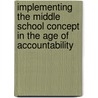 Implementing The Middle School Concept In The Age Of Accountability door Mary Catherine Moss