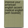 Improve Your American English Accent Medical English [With Booklet] door Charlsie Childs