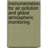 Instrumentation For Air Pollution And Global Atmospheric Monitoring door Robert L. Spellicy
