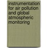 Instrumentation For Air Pollution And Global Atmospheric Monitoring by Robert L. Spellicy