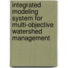 Integrated Modeling System For Multi-Objective Watershed Management door Elias Getahun Bekele