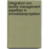 Integration von Facility Management Aspekten in Immobilienprojekten door Tobias Vonach