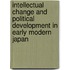 Intellectual Change And Political Development In Early Modern Japan