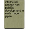 Intellectual Change And Political Development In Early Modern Japan door S.T.W. Davis