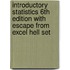 Introductory Statistics 6th Edition with Escape from Excel Hell Set