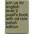 Join Us For English Level 2 Pupil's Book With Cd-Rom Polish Edition