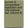 Journal Of Comparative Legislation And International Law (Volume 6) door Society of Comparative Legislation