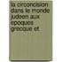 LA CIRCONCISION DANS LE MONDE JUDEEN AUX EPOQUES GRECQUE ET
