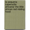 La Pequena Caperucita Africana/ the Little African Red Ridding Hood door Niki Daly