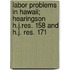 Labor Problems In Hawaii; Hearingson H.J.Res. 158 And H.J. Res. 171