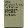 Legal Scholarship And Doctrines Of Private Law, 13Th-18Th Centuries by Robert Feenstra