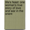 Lilla's Feast: One Woman's True Story Of Love And War In The Orient by Frances Osborne