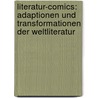 Literatur-Comics: Adaptionen Und Transformationen Der Weltliteratur by Monika Schmitz-Emans