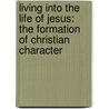 Living Into The Life Of Jesus: The Formation Of Christian Character door Klaus Issler