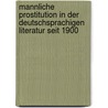 Mannliche Prostitution In Der Deutschsprachigen Literatur Seit 1900 door Marcel Weitschat
