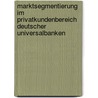 Marktsegmentierung Im Privatkundenbereich Deutscher Universalbanken door Stephan Bartke