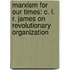 Marxism For Our Times: C. L. R. James On Revolutionary Organization