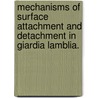 Mechanisms Of Surface Attachment And Detachment In Giardia Lamblia. door Wendy Rene Hansen