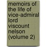Memoirs Of The Life Of Vice-Admiral Lord Viscount Nelson (Volume 2) door Thomas Joseph Pettigrew