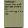 Metrology, Inspection And Process Control For Microlithography Xvii door Daniel J. Herr