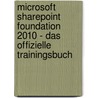 Microsoft SharePoint Foundation 2010 - Das offizielle Trainingsbuch door Todd Bleeker