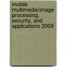 Mobile Multimedia/Image Processing, Security, And Applications 2009 door Sabah A. Jassim