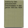 Motive Fur Den Preussischen Chausseebau In Den Jahren 1815 Bis 1835 door Patrick Fengler