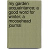 My Garden Acquaintance; A Good Word For Winter; A Moosehead Journal door James Russell Lowell