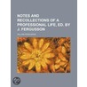 Notes And Recollections Of A Professional Life, Ed. By J. Fergusson by William Fergusson