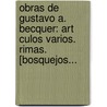 Obras De Gustavo A. Becquer: Art Culos Varios. Rimas. [Bosquejos... door Gustavo Adolfo B. Cquer