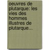 Oeuvres De Plutarque: Les Vies Des Hommes Illustres De Plutarque... by Tienne Clavi R.
