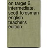 On Target 2, Intermediate, Scott Foresman English Teacher's Edition by James E. Purpura