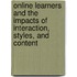 Online Learners And The Impacts Of Interaction, Styles, And Content