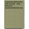 Organtransplantation Und Hirntod - Eine Ethische Auseinandersetzung by Timo Vollmer