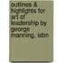 Outlines & Highlights For Art Of Leadership By George Manning, Isbn