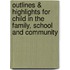 Outlines & Highlights For Child In The Family, School And Community