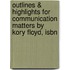 Outlines & Highlights For Communication Matters By Kory Floyd, Isbn