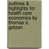 Outlines & Highlights For Health Care Economics By Thomas E. Getzen