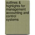 Outlines & Highlights For Management Accounting And Control Systems
