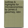 Outlines & Highlights For Microeconomics By James D. Gwartney, Isbn by Cram101 Textbook Reviews