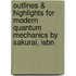 Outlines & Highlights For Modern Quantum Mechanics By Sakurai, Isbn